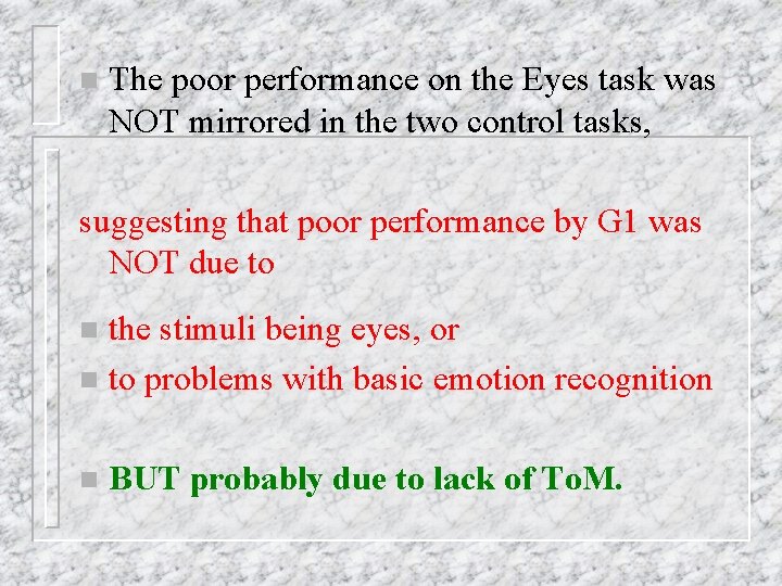 n The poor performance on the Eyes task was NOT mirrored in the two