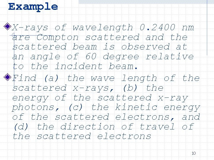 Example X-rays of wavelength 0. 2400 nm are Compton scattered and the scattered beam