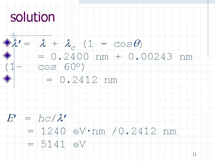solution l’= l + lc (1 - cosq) = 0. 2400 nm + 0.