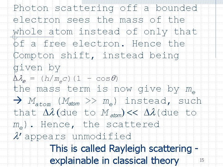 Photon scattering off a bounded electron sees the mass of the whole atom instead