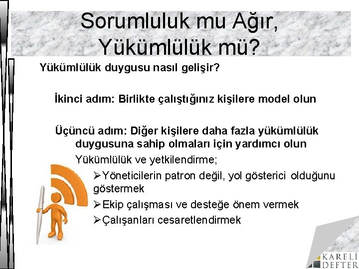 Sorumluluk mu Ağır, Yükümlülük mü? Yükümlülük duygusu nasıl gelişir? İkinci adım: Birlikte çalıştığınız kişilere