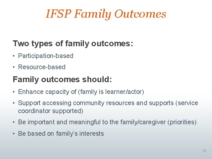 IFSP Family Outcomes Two types of family outcomes: • Participation-based • Resource-based Family outcomes