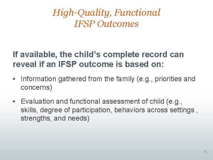 High-Quality, Functional IFSP Outcomes If available, the child’s complete record can reveal if an
