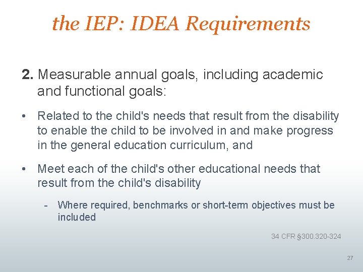 the IEP: IDEA Requirements 2. Measurable annual goals, including academic and functional goals: •