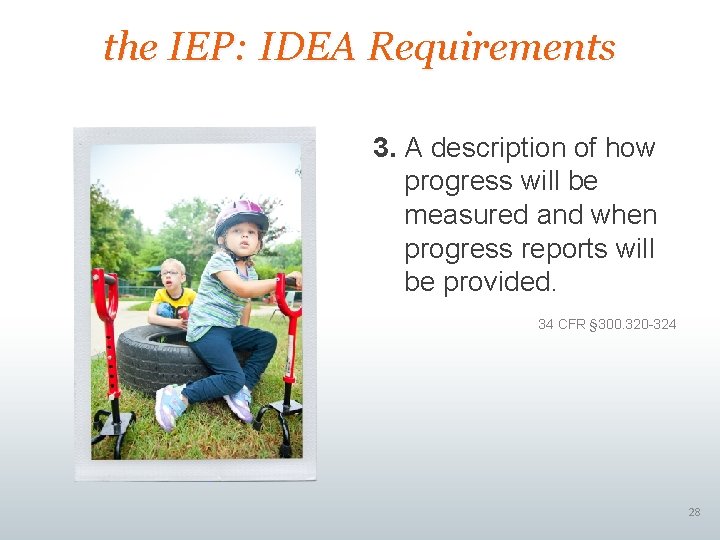 the IEP: IDEA Requirements 3. A description of how progress will be measured and
