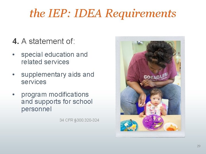 the IEP: IDEA Requirements 4. A statement of: • special education and related services