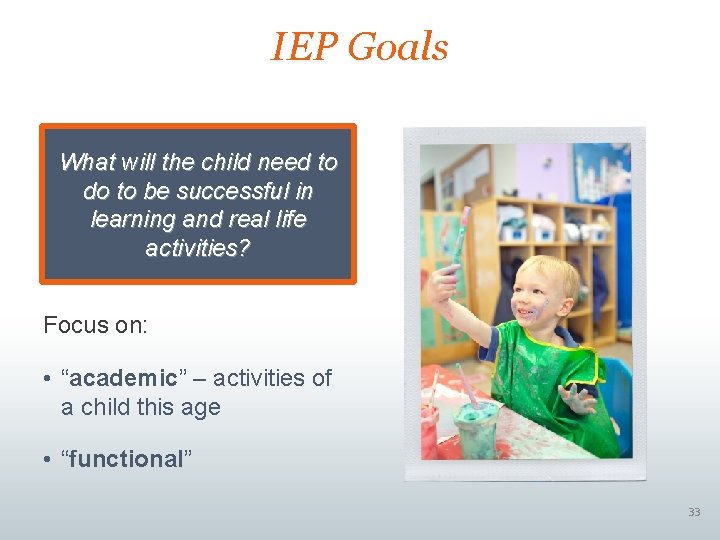 IEP Goals What will the child need to do to be successful in learning
