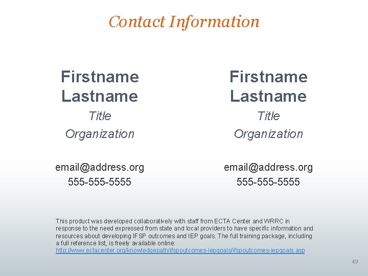Contact Information Firstname Lastname Title Organization email@address. org 555 -555 -5555 This product was