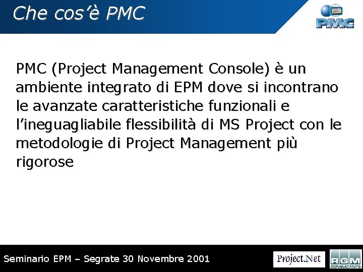 Che cos’è PMC (Project Management Console) è un ambiente integrato di EPM dove si