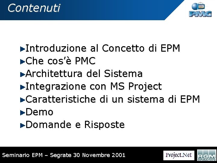 Contenuti Introduzione al Concetto di EPM Che cos’è PMC Architettura del Sistema Integrazione con