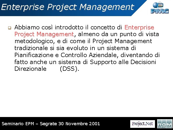 Enterprise Project Management q Abbiamo così introdotto il concetto di Enterprise Project Management, Management