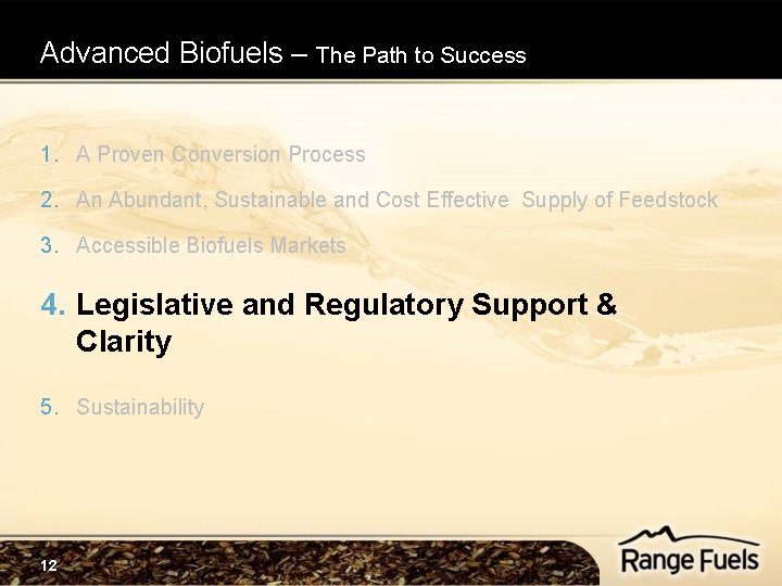 Advanced Biofuels – The Path to Success 1. A Proven Conversion Process 2. An Advanced Biofuels – The Path to Success 1. A Proven Conversion Process 2. An
