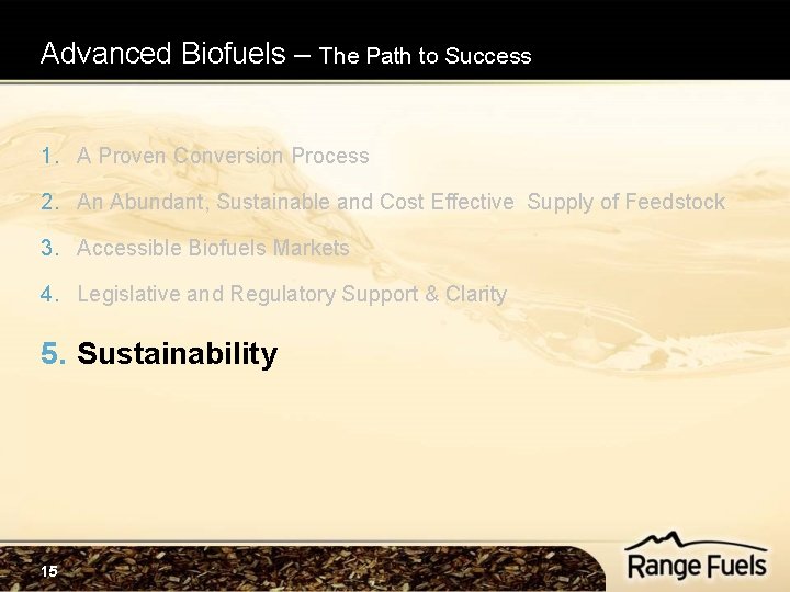 Advanced Biofuels – The Path to Success 1. A Proven Conversion Process 2. An Advanced Biofuels – The Path to Success 1. A Proven Conversion Process 2. An