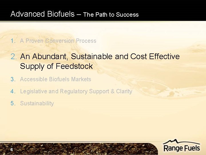 Advanced Biofuels – The Path to Success 1. A Proven Conversion Process 2. An Advanced Biofuels – The Path to Success 1. A Proven Conversion Process 2. An