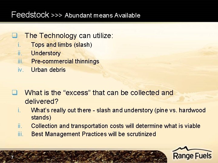 Feedstock >>> Abundant means Available q The Technology can utilize: i. iii. iv. Tops Feedstock >>> Abundant means Available q The Technology can utilize: i. iii. iv. Tops