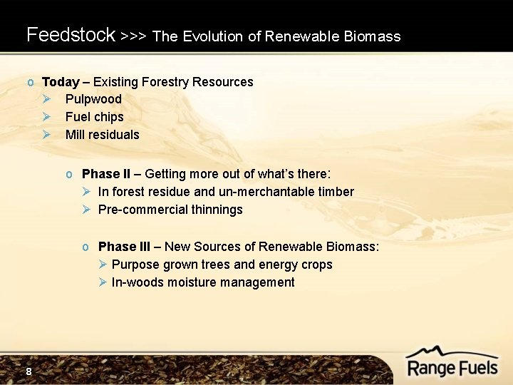 Feedstock >>> The Evolution of Renewable Biomass o Today – Existing Forestry Resources Ø Feedstock >>> The Evolution of Renewable Biomass o Today – Existing Forestry Resources Ø