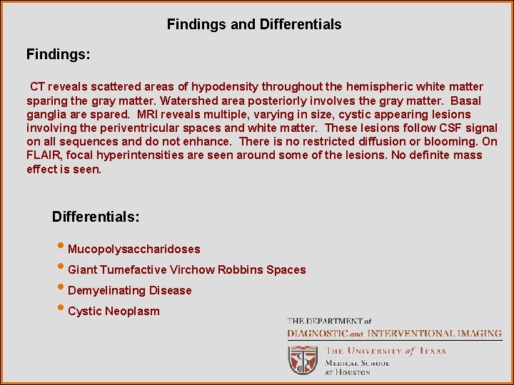 Findings and Differentials Findings: CT reveals scattered areas of hypodensity throughout the hemispheric white