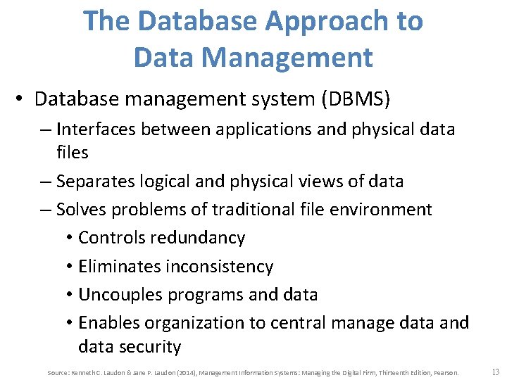 The Database Approach to Data Management • Database management system (DBMS) – Interfaces between