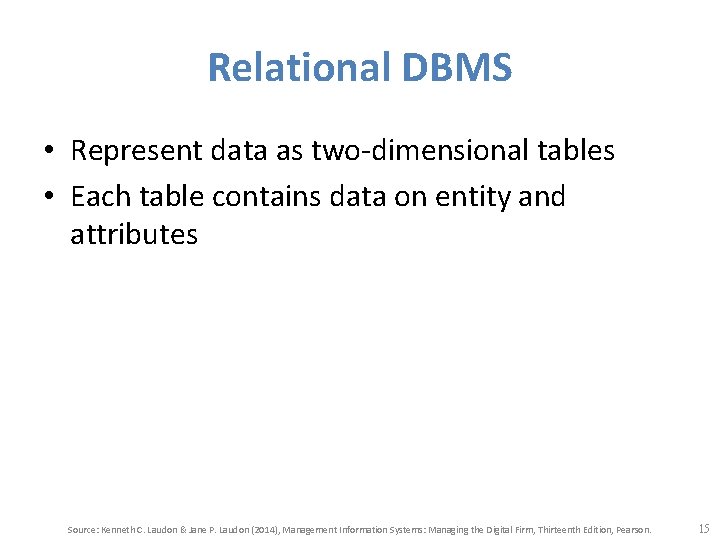 Relational DBMS • Represent data as two-dimensional tables • Each table contains data on