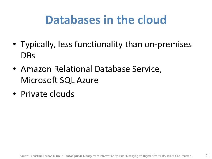 Databases in the cloud • Typically, less functionality than on-premises DBs • Amazon Relational