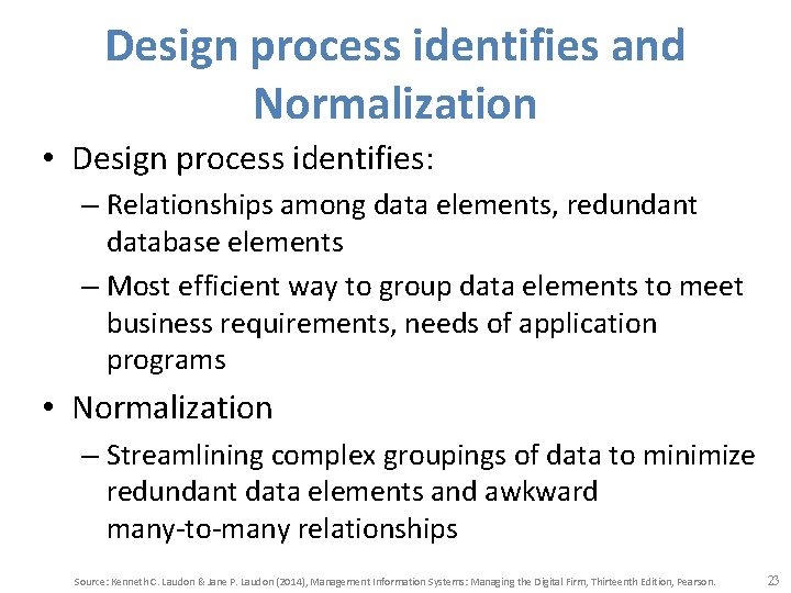 Design process identifies and Normalization • Design process identifies: – Relationships among data elements,
