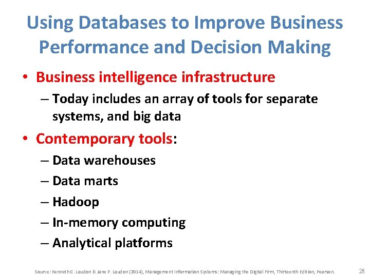 Using Databases to Improve Business Performance and Decision Making • Business intelligence infrastructure –