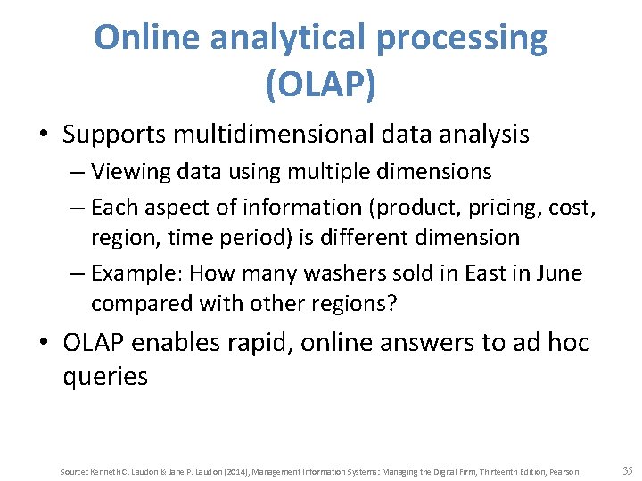 Online analytical processing (OLAP) • Supports multidimensional data analysis – Viewing data using multiple