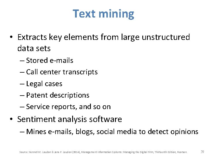 Text mining • Extracts key elements from large unstructured data sets – Stored e-mails
