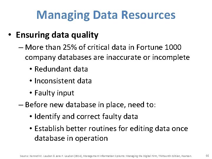 Managing Data Resources • Ensuring data quality – More than 25% of critical data
