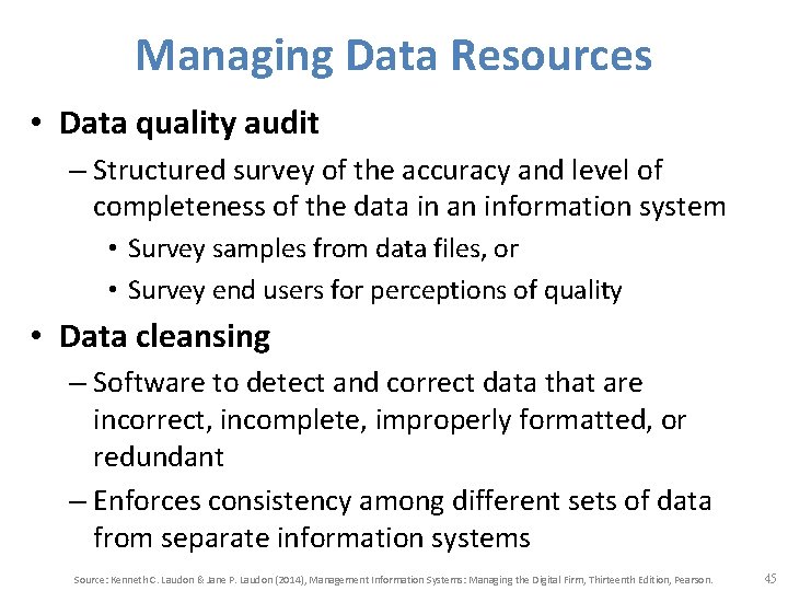 Managing Data Resources • Data quality audit – Structured survey of the accuracy and