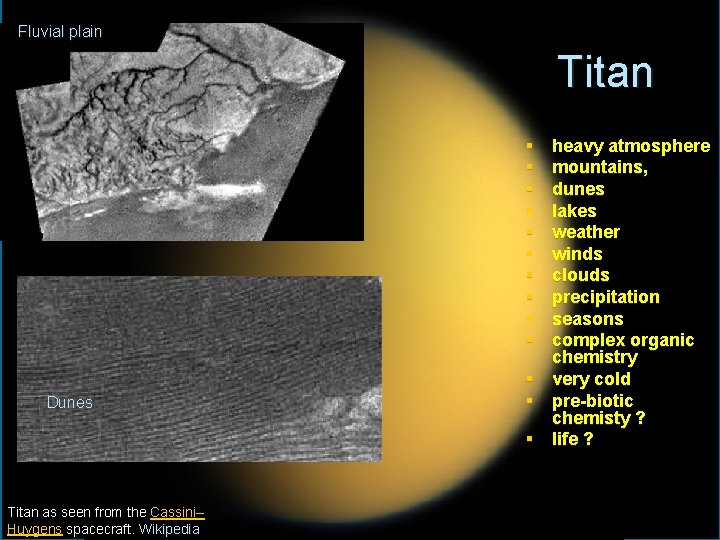 Fluvial plain Titan § § § § § heavy atmosphere mountains, dunes lakes weather