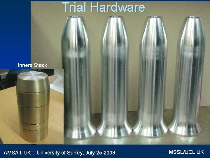 Trial Hardware Inners Stack AMSAT-UK : University of Surrey, July 25 2008 MSSL/UCL UK
