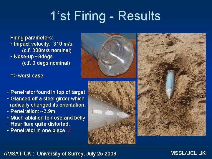 1’st Firing - Results Firing parameters: • Impact velocity: 310 m/s (c. f. 300