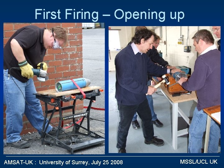 First Firing – Opening up §s AMSAT-UK : University of Surrey, July 25 2008