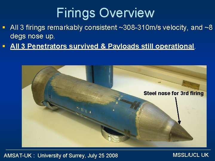 Firings Overview § All 3 firings remarkably consistent ~308 -310 m/s velocity, and ~8