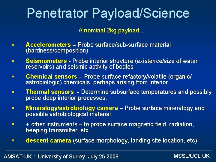 Penetrator Payload/Science A nominal 2 kg payload … § Accelerometers – Probe surface/sub-surface material