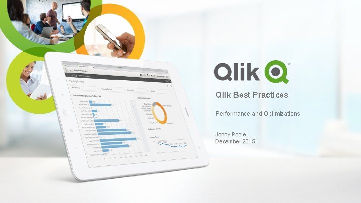 Qlik Best Practices Performance and Optimizations Jonny Poole December 2015 