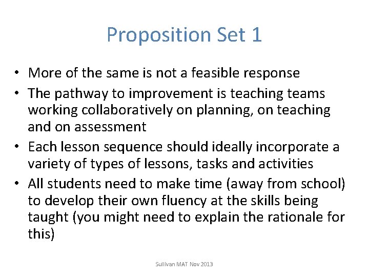 Proposition Set 1 • More of the same is not a feasible response •