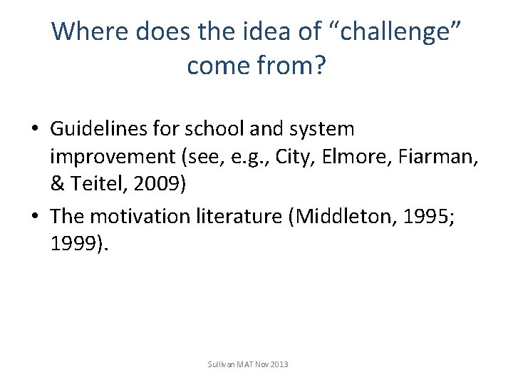 Where does the idea of “challenge” come from? • Guidelines for school and system