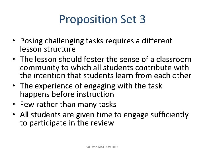 Proposition Set 3 • Posing challenging tasks requires a different lesson structure • The