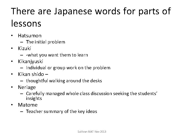 There are Japanese words for parts of lessons • Hatsumon – The initial problem