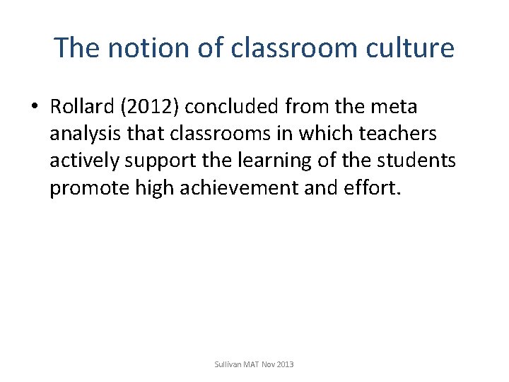 The notion of classroom culture • Rollard (2012) concluded from the meta analysis that