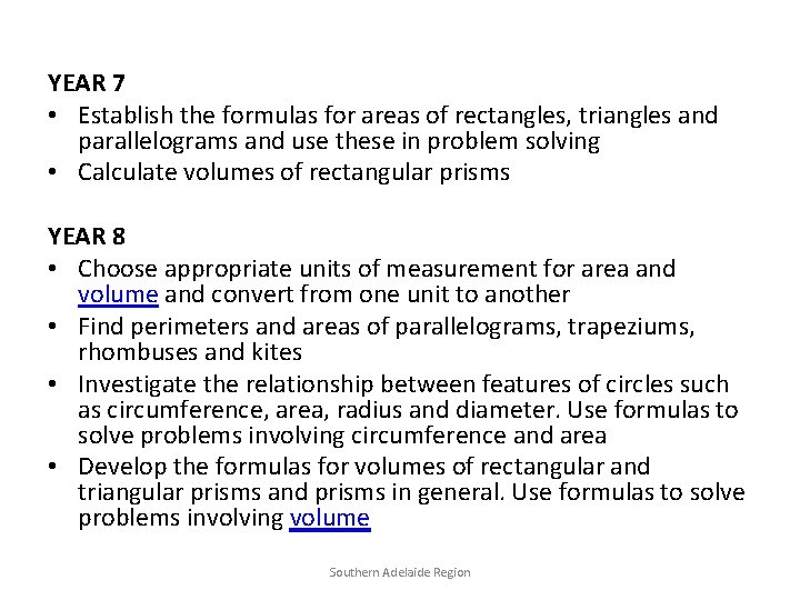 YEAR 7 • Establish the formulas for areas of rectangles, triangles and parallelograms and