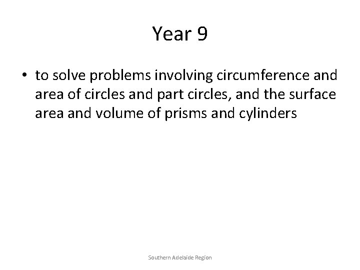 Year 9 • to solve problems involving circumference and area of circles and part