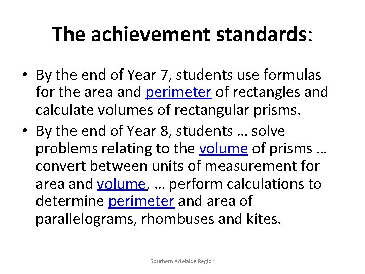 The achievement standards: • By the end of Year 7, students use formulas for