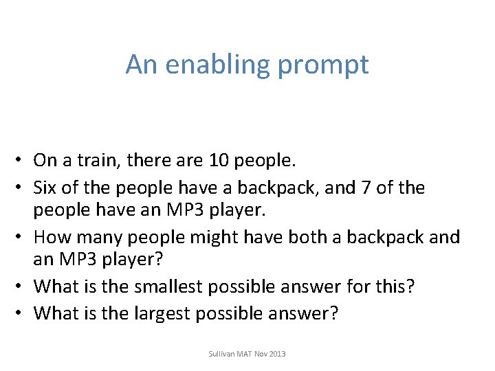 An enabling prompt • On a train, there are 10 people. • Six of