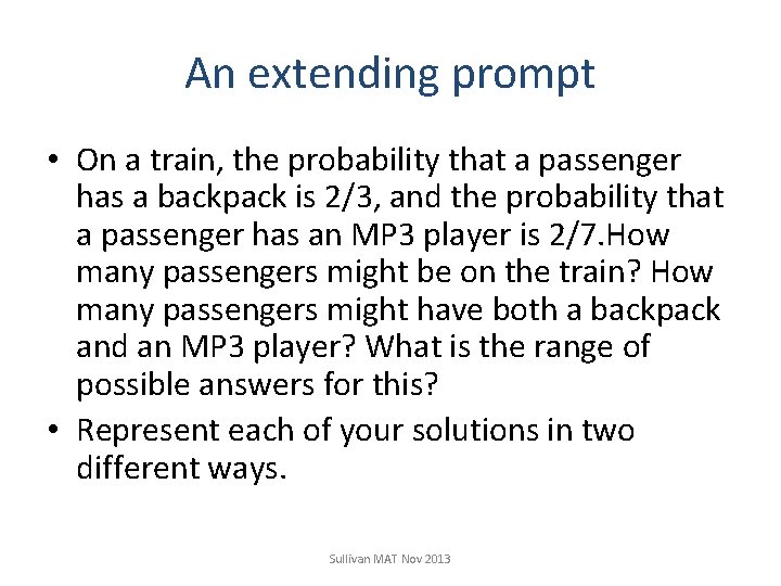 An extending prompt • On a train, the probability that a passenger has a