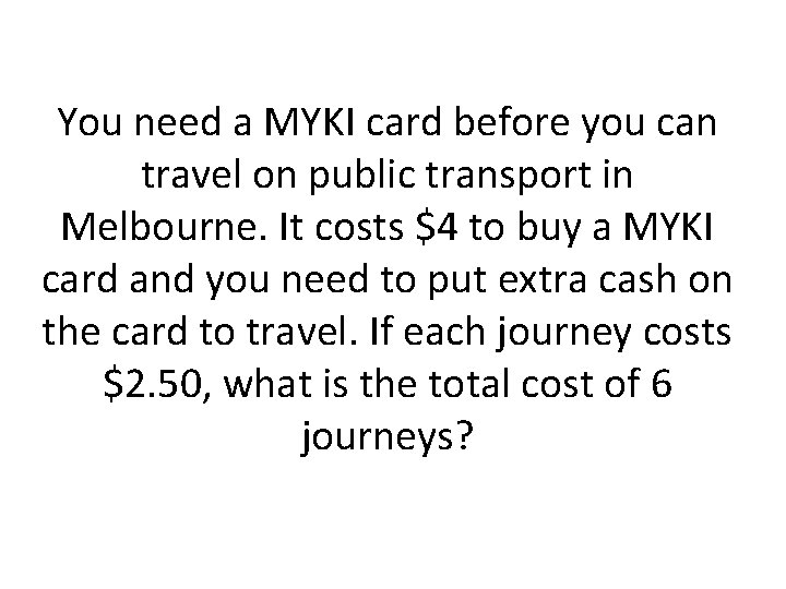 You need a MYKI card before you can travel on public transport in Melbourne.
