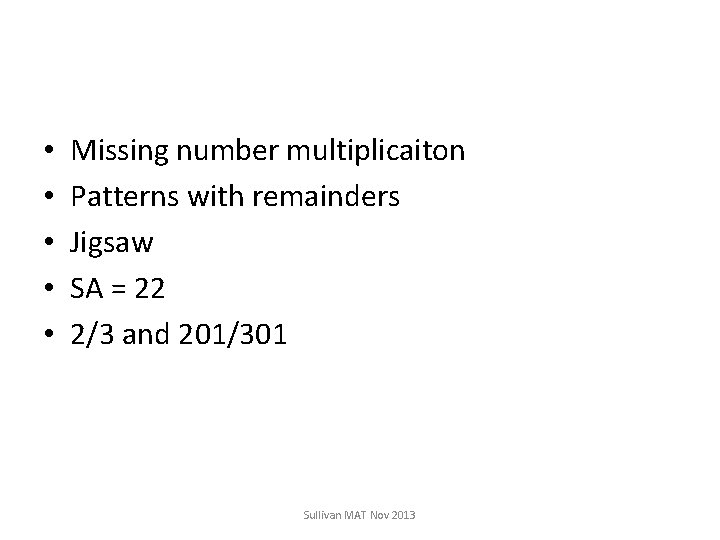  • • • Missing number multiplicaiton Patterns with remainders Jigsaw SA = 22