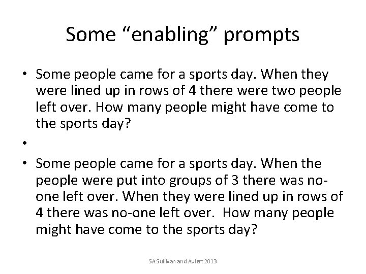 Some “enabling” prompts • Some people came for a sports day. When they were